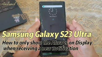 Samsung Galaxy S23 Ultra : How to only show the Always on Display when receiving a new notification