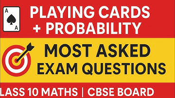 Playing Cards & Probability | Class 10 Maths Chapter - Master Card-Based Questions for CBSE Exam