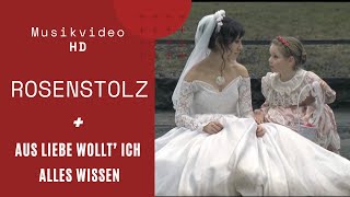 Rosenstolz - Aus Liebe wollt ich alles wissen (Official HD Video)