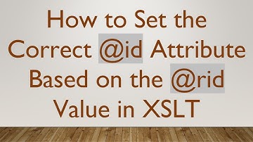 How to Set the Correct @ id Attribute Based on the @ rid Value in XSLT