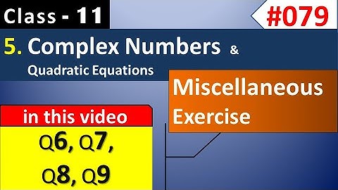 Complex Numbers | Miscellaneous Exercise on Chapter 5 Q6, Q7, Q8, Q9 | Class 11 Maths NCERT Solution