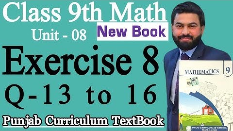 Class 9th Math New Book Ch 8 Exercise 8 Q13,Q14,Q15,Q16- 9th Class Math Exercise 8- Mathematics 9th