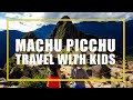 Visiting Machu Picchu with Kids