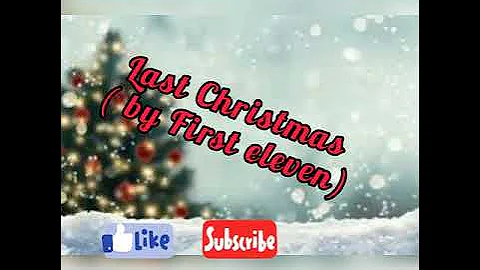 Last Christmas Lyrics  ( cover by First Eleven )