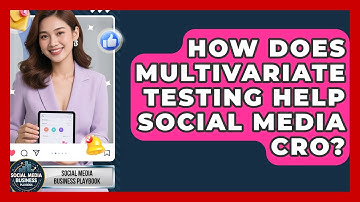 How Does Multivariate Testing Help Social Media CRO? - Social Media Business Playbook