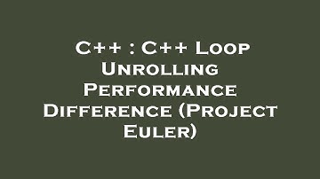 C++ : C++ Loop Unrolling Performance Difference (Project Euler)