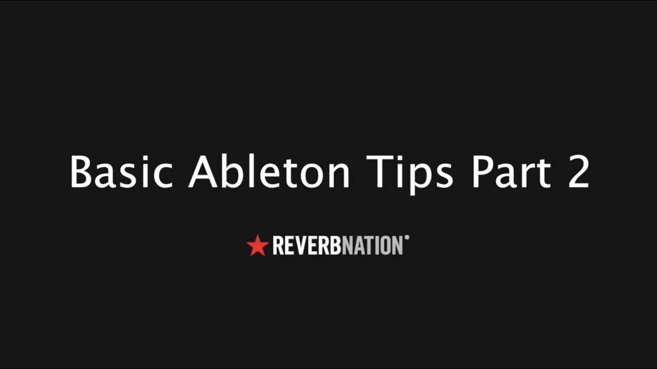 Ableton Live Tips For Beginners Video Part 2 ReverbNation - YouTube