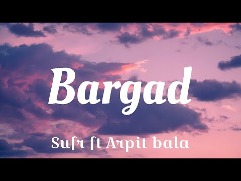 Bargad sufr ft Arpit bala (Lyrics)