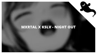 Mxrtal x Kslv - Night Out
