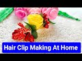 Hair Clip Making At Home