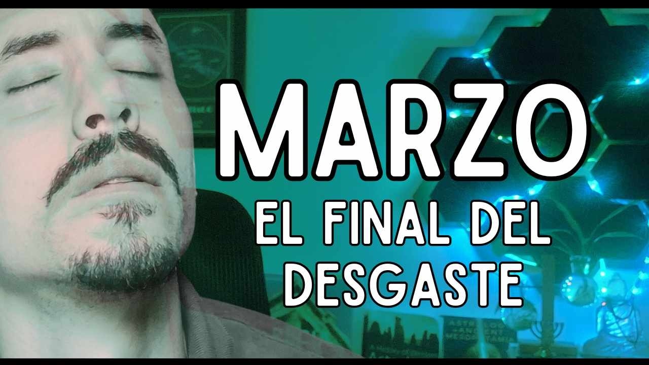 MARZO 2026: EL CIERRE DEL DESGASTE Y EL INICIO DE TU SANACIÓN
