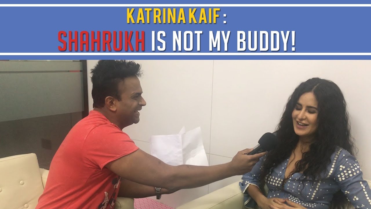 Katrina Kaif: ‘Shahrukh is not my buddy!’