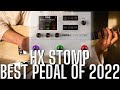 I think the HX Stomp is the Best Pedal for 2022