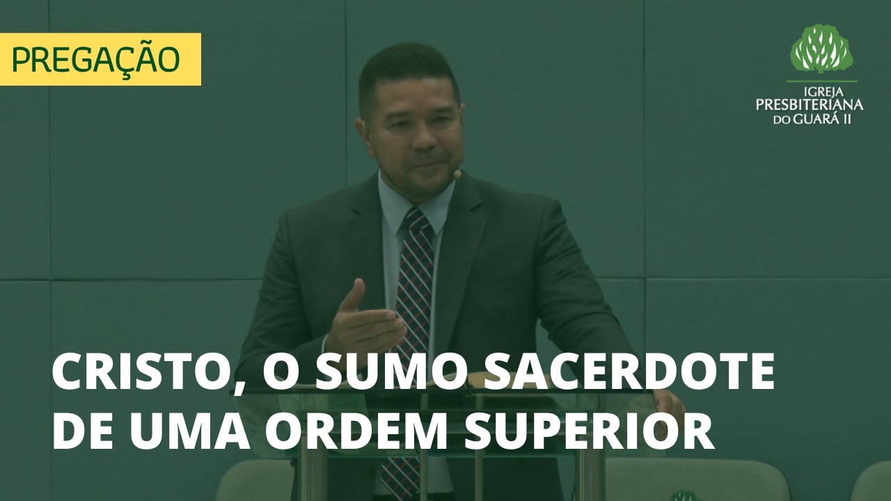 Cristo, o Sumo Sacerdote de uma Ordem Superior | Hebreus 5:1-10