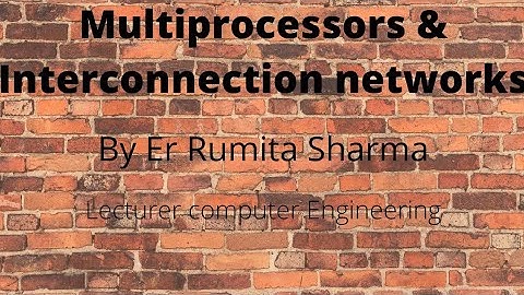 Multiprocessor and interconnection networks by Er. Rumita Sharma