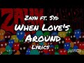ZAYN - When Love&#39;s Around ft. Syd (Lyrics)