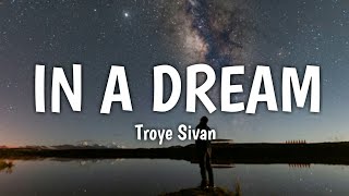 Troye Sivan - In A Dream (Lyrics)