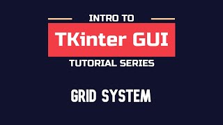 Intro to TKinter - Part 02 | Positioning with the Grid system