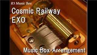 Cosmic Railway/EXO [Music Box]