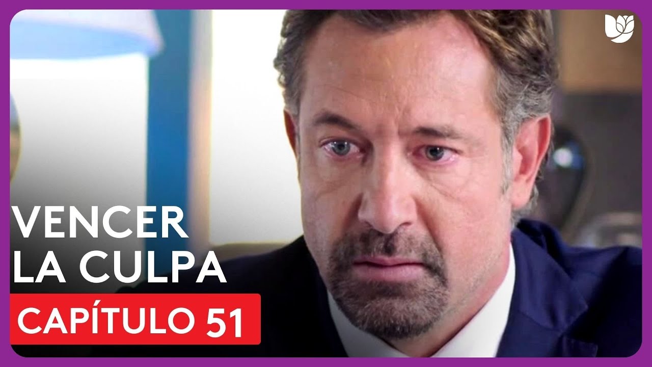 Vencer la Culpa | Capítulo 51 - Resumen - YouTube