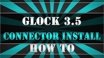 GLOCK 3.5 CONNECTOR INSTALL : HOW TO : QUICK AND DIRTY!