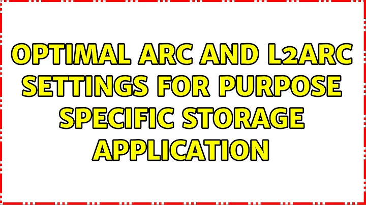 Optimal ARC and L2ARC settings for purpose specific storage application