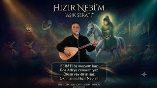 Hizir Nebi̇m - Aşik Serati̇ Serhat Tomur