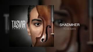 Shadmehr - To Bi Man OFFICIAL TRACK - TASVIR ALBUM Resimi