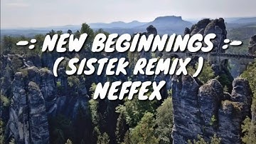 Neffex : New Beginnings ( Sistek Remix ) || Lyrics