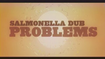 Salmonella Dub Problems [Official HD video]