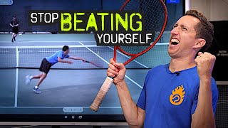 Stop Beating YOURSELF At Tennis!