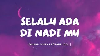 Download Lagu SELALU ADA DI NADI MU | BCL | Ar.lyric MP3 Download Lagu SELALU ADA DI NADI MU | BCL | Ar.lyric MP3