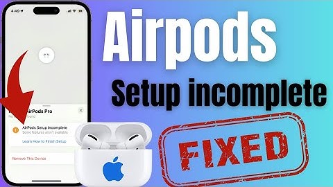 how to fix airpods setup incomplete | airpods setup incomplete find my | airpods setup incomplete |