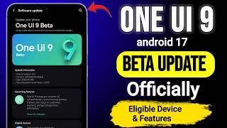 Samsung One UI 9 Beta Android 17 Update: Official Confirmation of Eligible Devices and New Features.