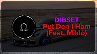 DIBSET - Put Den I Ham (Feat. Miklo) [Bass Boosted]