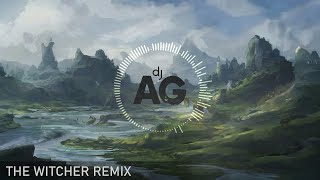 The Witcher - Geralt of Rivia (DJ AG Remix)