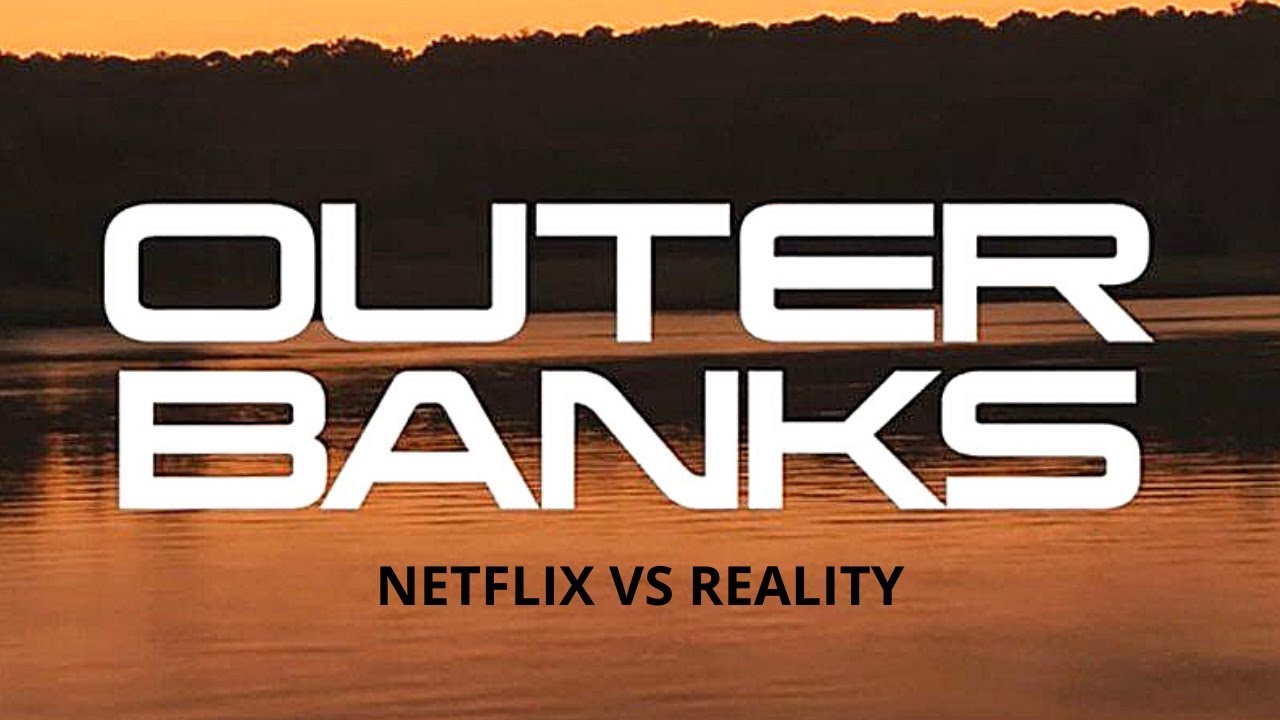 Outer Banks Netflix Vs Reality YouTube outer-banks-netflix-vs-reality-youtube