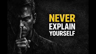 Why You Look Weak When You Explain Yourself
