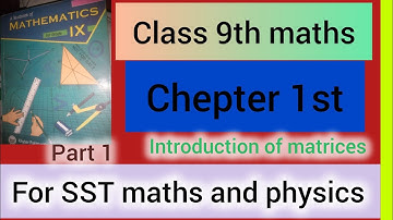 Class 9th Maths | Chapter 1: Introduction to Matrices | SST Maths & Physics Preparation
