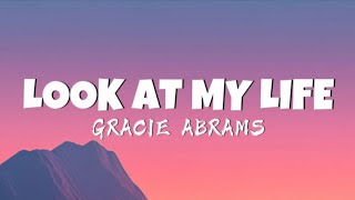 Gracie Abrams - Look at My Life (Lyrics)