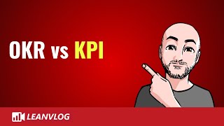 OKR vs KPI | Objective and Key Results vs Key Performance Indicators.