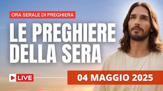 Le Preghiere della Sera di oggi 04 Maggio 2025 - III Domenica di Pasqua