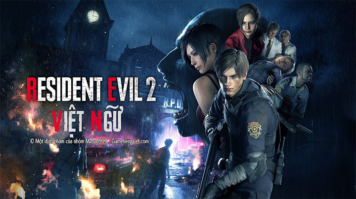 Hướng dẫn cài đặt resident evil 4 việt hóa năm 2024