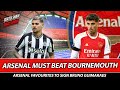 Arsenal must beat bournemouth  arsenal favourites to sign bruno guimaraes  press conf reaction