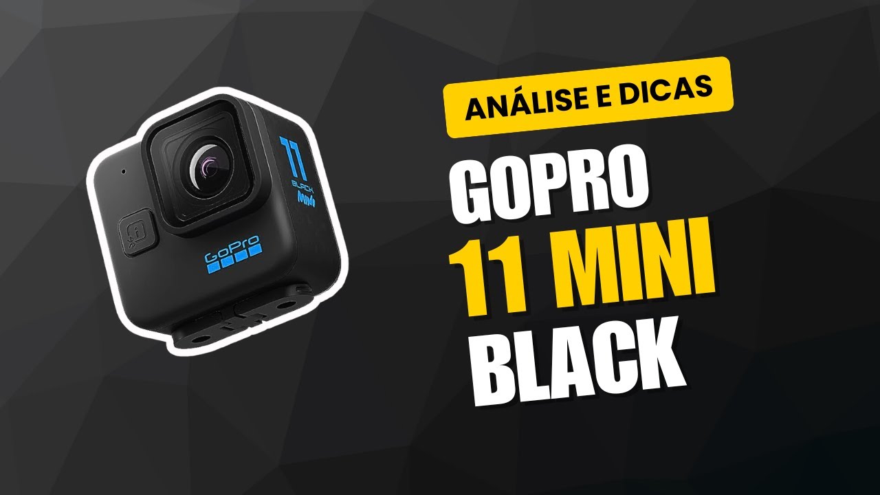 GoPro 11 Mini Black Analise e Dicas