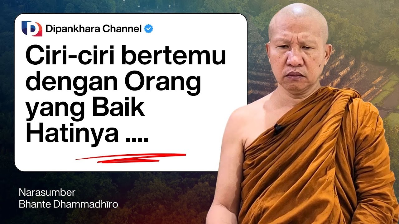 Ciri Orang yang Baik Hatinya || Bhante Dhammadhiro #dipankharachannel