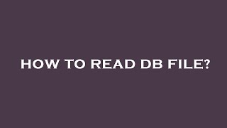 How to read db file?