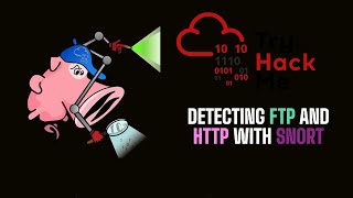 Analyzing HTTP and FTP Traffic with Snort | TryHackMe Snort Challenge - The Basics