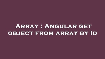 Array : Angular get object from array by Id