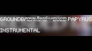 [ GroundBreaking - Bold Papyrus || Instrumental || Undertale ]